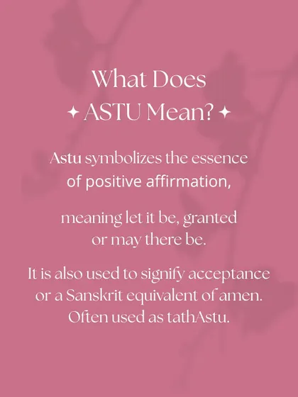 What does Astu mean? It symbolizes a positive affirmation, like "let it be" or "granted." It is the Sanskrit equivalent of 'amen,' reflecting my belief in making jewellery dreams a reality.