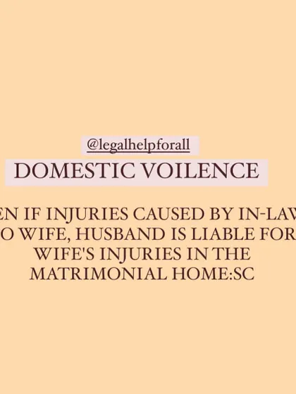 The Supreme Court has held that a husband is liable for injuries caused to his wife by his in-laws in the matrimonial home.