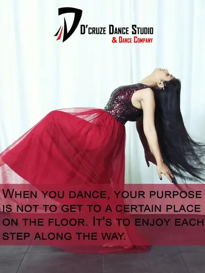 "When you dance, your purpose is not to get to a certain place on the floor. It's to enjoy each step along the way."