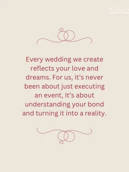 "Every wedding we create reflects your love and dreams. For us, it's never been about just executing an event, it's about understanding your bond and turning it into a reality."