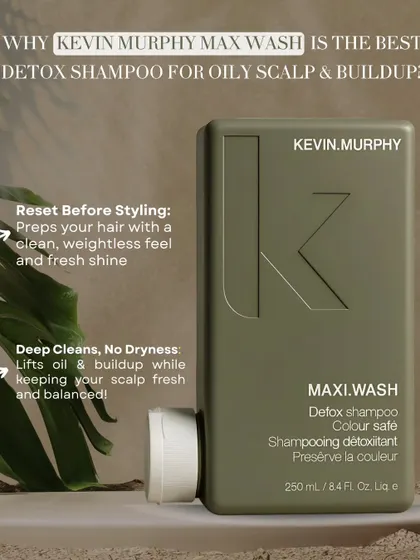For oily scalps, Kevin Murphy's MAXI.WASH is an excellent detox shampoo. It effectively lifts away oil and buildup, leaving the scalp feeling fresh and hair feeling clean and weightless. It's the perfect prep for any styling.