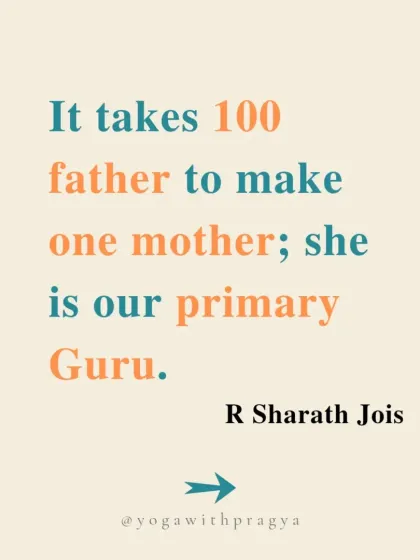 "It takes 100 father to make one mother; she is our primary Guru." A powerful quote from R. Sharath Jois, honoring the sacred role of motherhood in the yogic tradition.