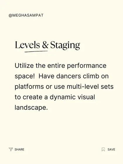 Utilize the entire performance space. I encourage dancers to use platforms or multi level sets to create a dynamic visual landscape, which adds another dimension to the performance.