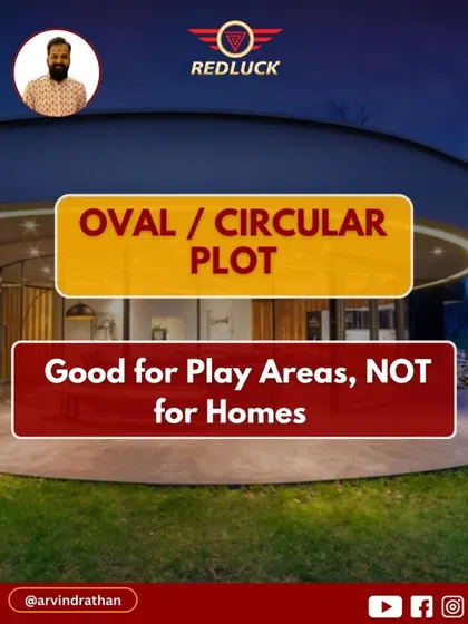 Oval or circular plots are not suitable for homes as they lack stability. They are better suited for public parks or play areas.
