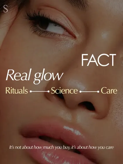 The fact is, real glow comes from a combination of rituals, science, and consistent care. It's not about how much you buy, it's about how you care.