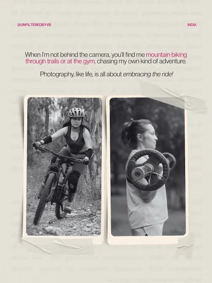 A bit about me. When I'm not behind the camera, you can find me mountain biking or at the gym. Photography, like life, is all about embracing the ride.