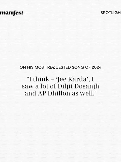 Answering a question about the most requested songs of 2024. Diljit Dosanjh and AP Dhillon have been dominating the playlists.