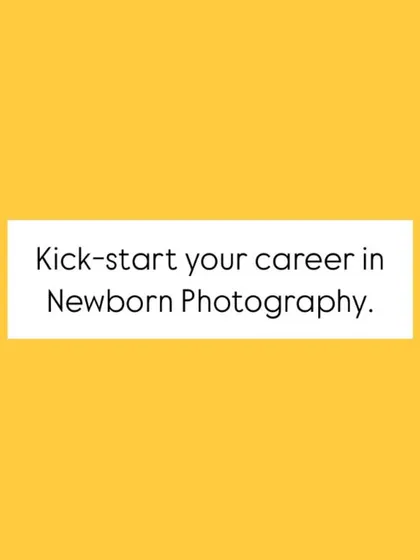 "Kick-start your career in Newborn Photography."