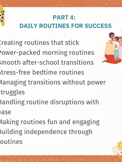Part 4 of my workshop is on Daily Routines for Success. I teach how to create stress-free morning and bedtime routines that build independence.