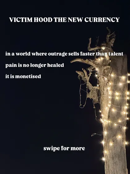 Victimhood has become the new currency. In a world where outrage sells faster than talent, pain is no longer healed; it is monetized.