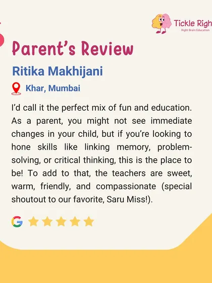 "I'd call it the perfect mix of fun and education... the teachers are sweet, warm, friendly, and compassionate." A special thank you to Ritika Makhijani from Khar, Mumbai, for this lovely review.