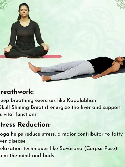 Breathwork like Kapalabhati and relaxation poses like Savasana are also key for a healthy liver. They energize the organ and reduce stress, a major contributor to fatty liver disease.
