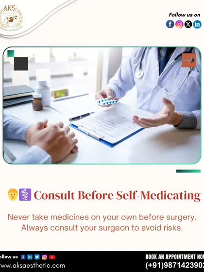 A crucial pre-surgery rule: never self-medicate. Always consult with me before taking any medicines, supplements, or herbs to avoid unnecessary risks and complications.