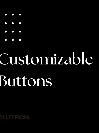 The buttons on these keypads are fully customizable, allowing me to label them for the specific scenes and functions you use most.