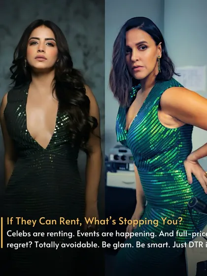If celebrities like Neha Dhupia and Bhumika Gurung are renting their looks, what's stopping you? Avoid full-price regret and just DTR it for your next event.
