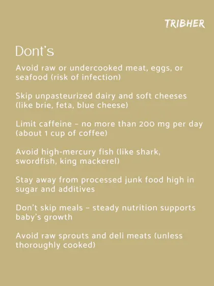 The "Don'ts" of pregnancy nutrition: Avoid raw or undercooked foods, unpasteurized dairy, high-mercury fish, and limit caffeine. Steady, safe nutrition is key for your baby's growth.