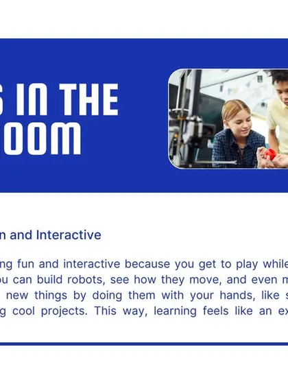 A slide explaining how we use robots in the classroom to make learning fun, interactive, and practical.