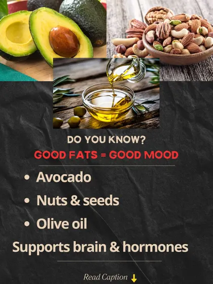 Good fats equal a good mood. Foods like avocado, nuts, and olive oil support brain health and balance hormones. Add a tablespoon of seeds to your salad for a quick upgrade.