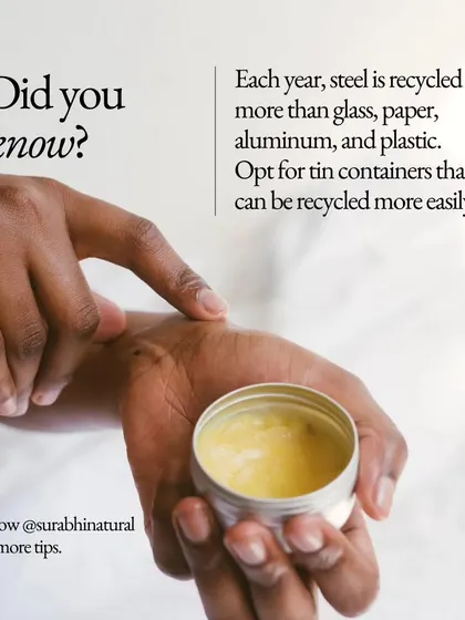 I am committed to sustainability, which is why I often use recyclable tin containers for my balms and creams. It's important that my products are good for you and gentle on the planet.