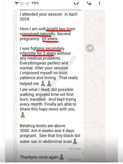 This student was fighting secondary infertility for 3 years. After my session, she improved her mindset, trusted in patience and timing, and conceived naturally at 35.