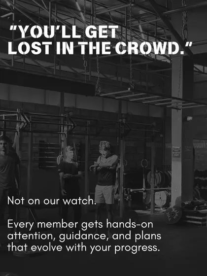 "You'll get lost in the crowd." Not on our watch. Every member gets hands-on attention, guidance, and plans that evolve with your progress. We make sure no one is left behind.