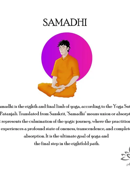 Samadhi, the eighth and final limb, is a state of profound oneness and complete absorption. It is the culmination of the yogic journey, representing enlightenment and bliss.