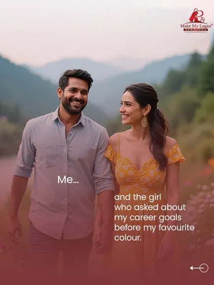 "Me... and the girl who asked about my career goals before my favorite color." A great match is built on a shared vision and understanding of what truly matters in life.
