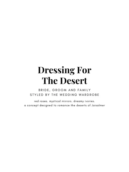 The lookbook title: "Dressing For The Desert," a concept designed to romance the deserts of Jaisalmer.