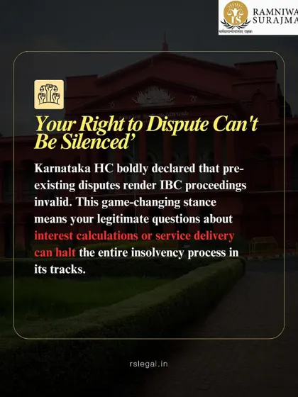 Your right to dispute a claim cannot be silenced. The Karnataka HC has ruled that pre-existing disputes over interest calculations or service delivery can render IBC proceedings invalid, halting the entire process in its tracks.