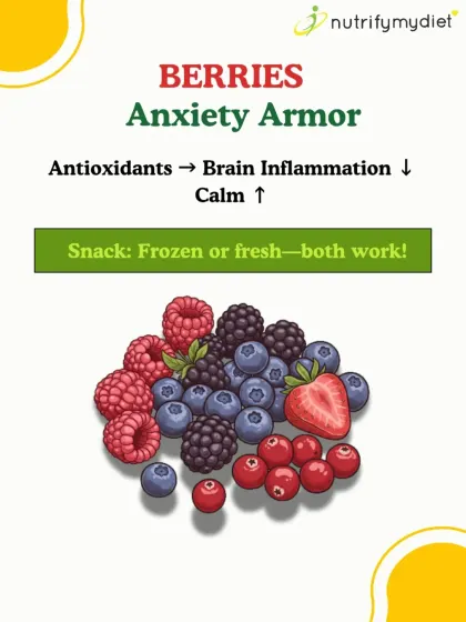 Berries are your anxiety armor. They are packed with antioxidants that help reduce brain inflammation and promote a sense of calm.
