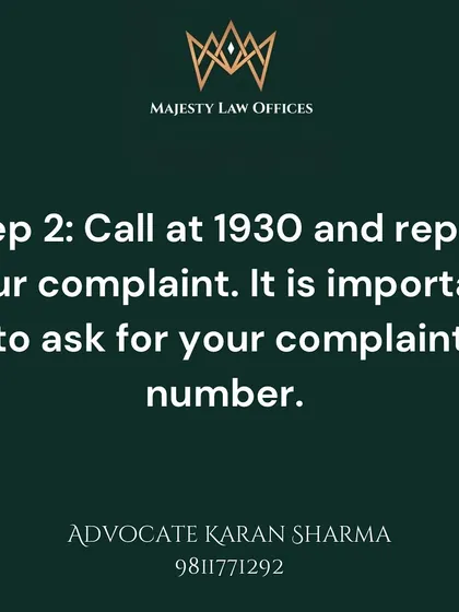 Step 2 involves reporting the crime officially. Dial 1930, the National Cybercrime Helpline, and file your complaint. It is very important that you ask for and safely record your complaint number, as it is essential for all future proceedings.