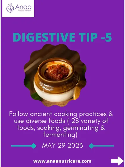 Digestive Tip 5: Follow ancient cooking practices. Soaking, germinating, and fermenting foods not only makes them easier to digest but also increases their nutritional value. Embrace these traditional methods for better gut health.