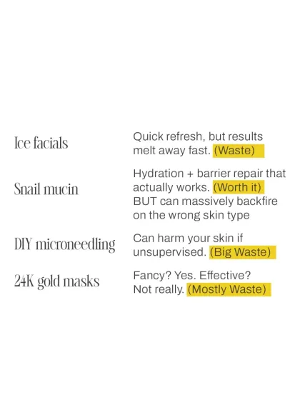 This list debunks the hype around certain skincare trends. While some ingredients like snail mucin can be beneficial, others like DIY microneedling are a waste of money and potentially harmful.