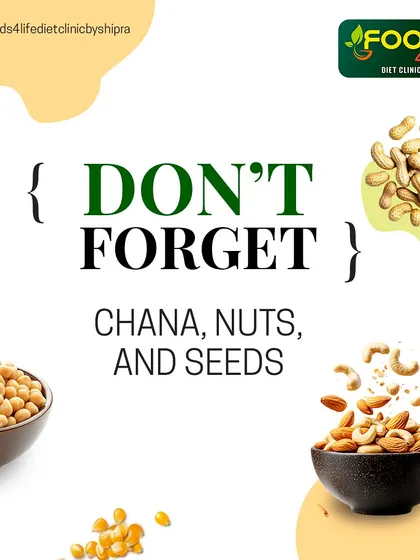 Don't forget plant-based protein sources like chana, nuts, and seeds to meet your daily requirements.