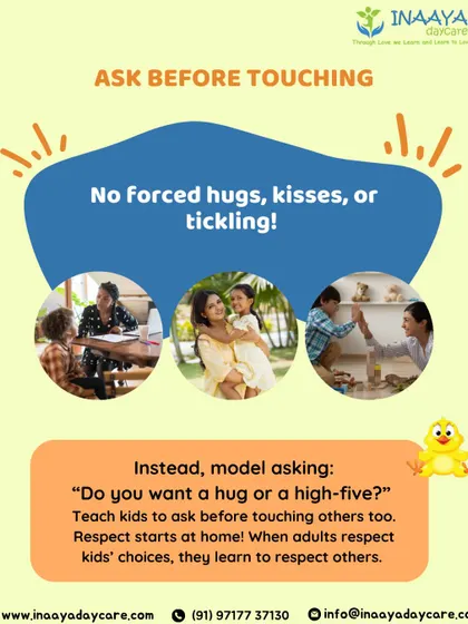 We model asking before touching, with no forced hugs or kisses. When adults respect kids' choices, they learn to respect others.