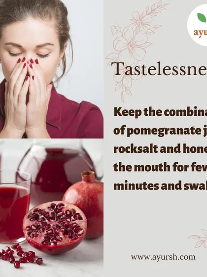 Experiencing a loss of taste? Ayurveda offers a simple remedy to help restore your palate. Holding a combination of pomegranate juice, rock salt, and honey in your mouth for a few minutes can help stimulate the taste buds.