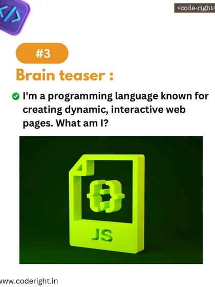 Brain Teaser: I'm a programming language known for creating dynamic, interactive web pages. What am I? A simple riddle for JavaScript, a core web technology.