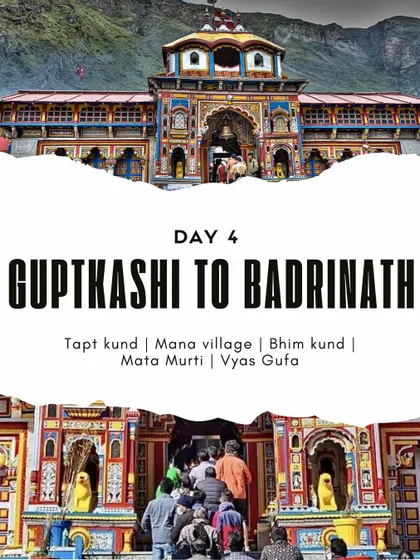 Day 4: From Guptkashi to the holy town of Badrinath. The journey includes visits to sacred sites like Tapt Kund, Mana village, and Vyas Gufa, enriching your pilgrimage experience.
