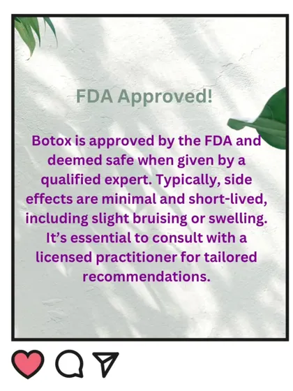 As an FDA-approved treatment, Botox is very safe when administered by a qualified expert. Side effects are typically minimal and short-lived, such as slight bruising or swelling at the injection site. A consultation is essential to ensure the treatment is tailored to your specific needs.