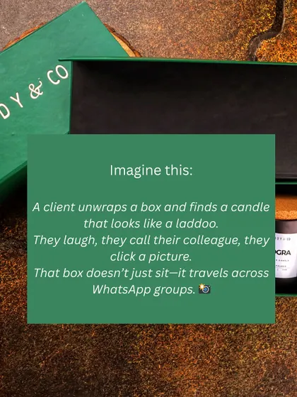 Imagine a client unwraps a candle that looks like a laddoo. They laugh, they show a colleague, they take a picture. That gift travels.