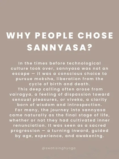 Why did people choose Sannyasa (renunciation)? It was a conscious choice to pursue moksha (liberation), arising from vairagya (dispassion) and viveka (wisdom).