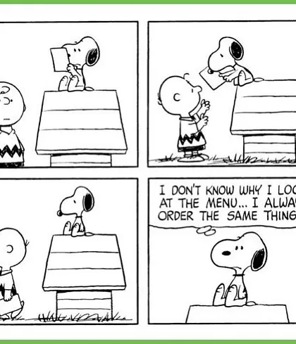 Even Snoopy knows the struggle. Why look at the menu when you know you're just going to order your favorite Blep flavor anyway?