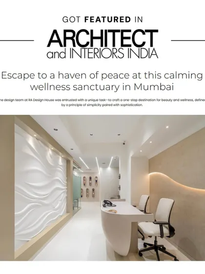 I am honored to be featured in Architect and Interiors India for creating a calming wellness sanctuary in Mumbai. My clinic was designed to be an escape, a haven of peace defined by simplicity and sophistication.