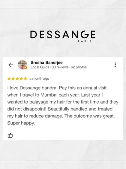 "I love Dessange bandra. Pay this an annual visit when I travel to Mumbai each year." We are so happy to be a trusted destination for our clients, near and far.