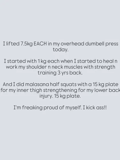 I started my recovery lifting just 1kg. Today, I did an overhead press with 7.5kg in each hand and half squats with a 15kg plate. I'm fuckin' proud of myself. I kick ass.