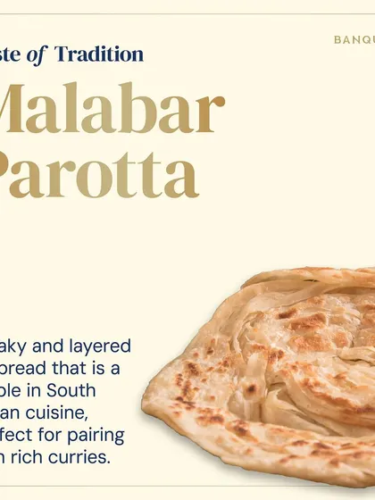 A flaky and layered flatbread, the Malabar Parotta is a staple in South Indian cuisine. It's perfect for pairing with rich curries, and we make sure ours is soft and delicious.