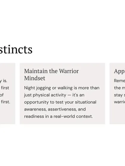 Trust your gut. Your intuition is your first line of defense. Apply your training mindset to every activity.