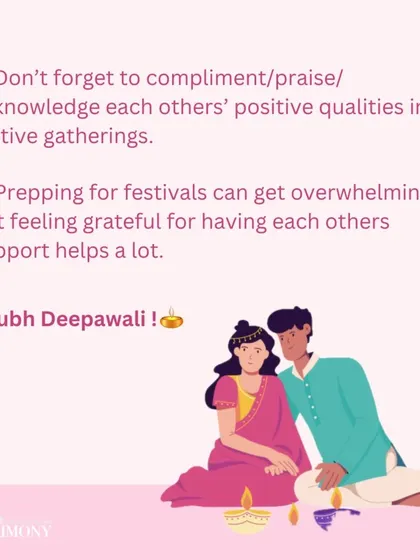 Two more tips for a joyful festival season: remember to compliment and acknowledge each other's positive qualities in gatherings, and feel grateful for each other's support when preparations get overwhelming.