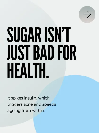 For example, too much sugar is not just bad for your health. It spikes insulin, which can trigger acne and also accelerate the aging process from within through a process called glycation.