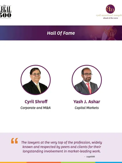 Our Managing Partner Cyril Shroff and Partner Yash J. Ashar have been inducted into The Legal 500 'Hall of Fame', recognizing their longstanding, market-leading work in Corporate/M&A and Capital Markets.